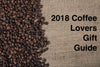 Coffee Lovers' Gift Guide-For all Budgets and DIYers